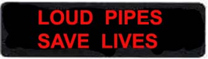Loud Pipes Save Lives